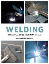 Welding a Practical Guide to Joining Metals