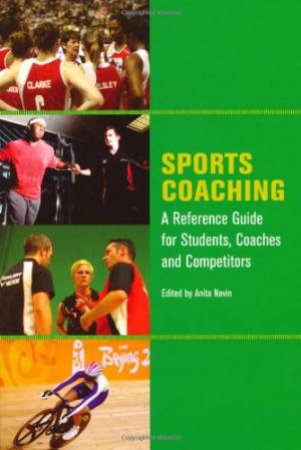 Sports Coaching: a Reference Guide for Students, Coaches and Competitors by NAVIN ANITA