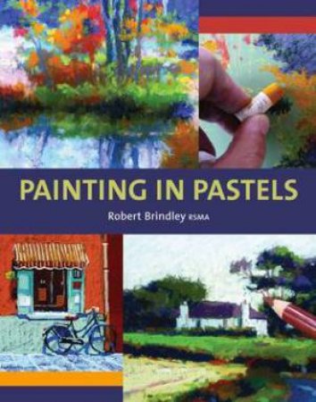 Painting in Pastels by BRINDLEY ROBERT