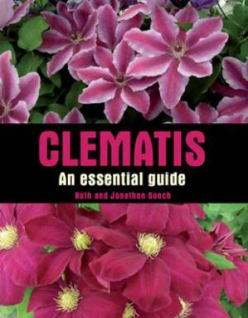 Clematis: an Essential Guide by GOOCH RUTH & JONATHAN