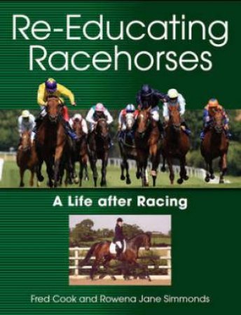 Re-educating Racehorses: A Life After Racing by SIMMONDS & COOK