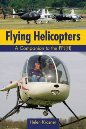 Flying Helicopters: a Companion to the Ppl(h) by KRASNER HELEN