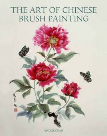 Art of Chinese Brush Painting by CROSS MAGGIE