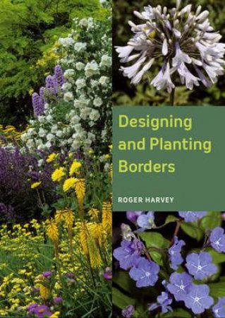 Designing and Planting Borders by HARVEY ROGER