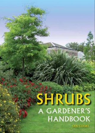 Shrubs: A Gardener's Handbook by COOKE IAN