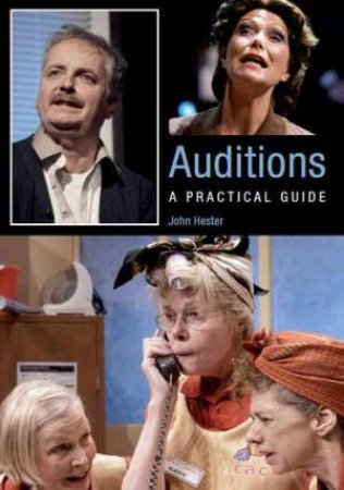 Auditions: A Practical Guide by HESTER JOHN