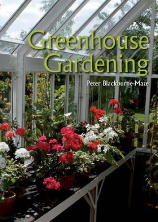 Greenhouse Gardening by BLACKBURNE-MAZE PETER