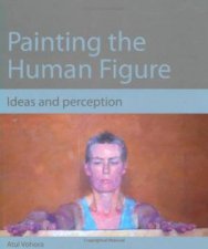 Painting the Human Figure Ideas and Perception