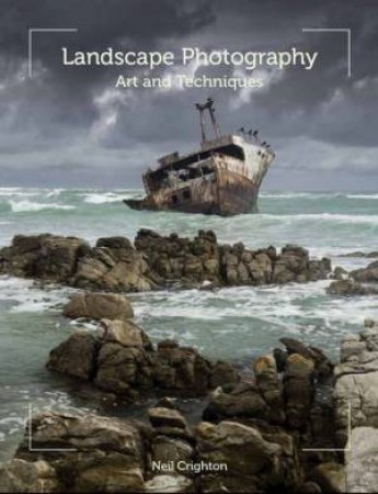 Landscape Photography: Art and Techniques by CRIGHTON NEIL