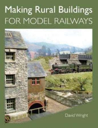 Making Rural Buildings for Model Railways by WRIGHT DAVID