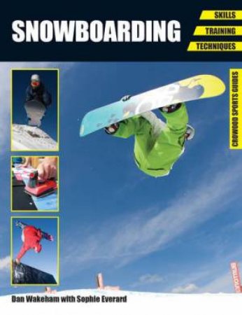 Snowboarding: Skills-Training-Techniques by WAKEHAM DAN AND EVERARD SOPHIE