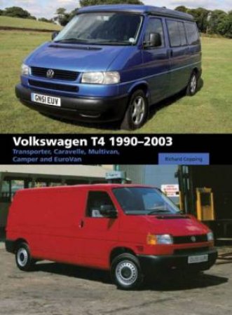 Volkswagen T4 1990-2003: Transporter, Caravelle, Multivan, Camper and Eurovan by COPPING RICHARD