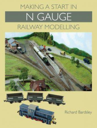 Making a Start in N Gauge Railway Modelling by BARDSLEY RICHARD