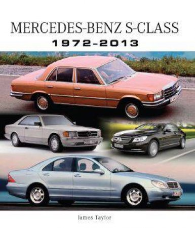 Mercedes-Benz S-Class 1972-2013 by TAYLOR JAMES