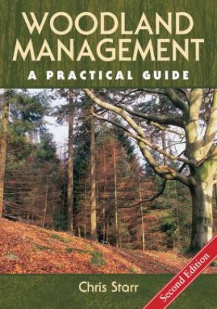 Woodland Management: A Practical Guide by STARR CHRIS