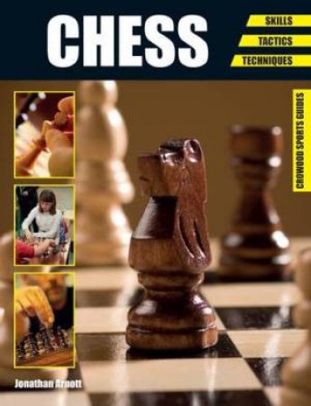 Chess:Skills - Tactics - Techniques by ARNOTT JONATHAN