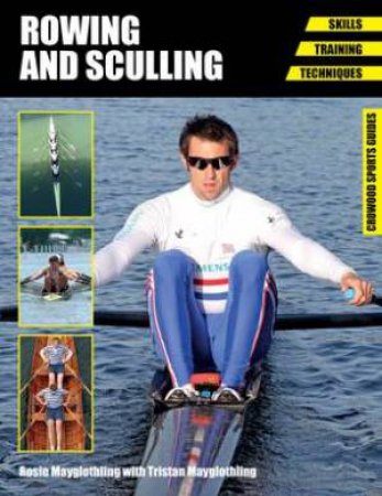 Rowing and Sculling: Skills - Training - Techniques by MAYGLOTHLING ROSIE AND TRISTAN