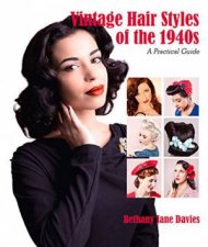 Vintage Hair Styles of the 1940s A Practical Guide