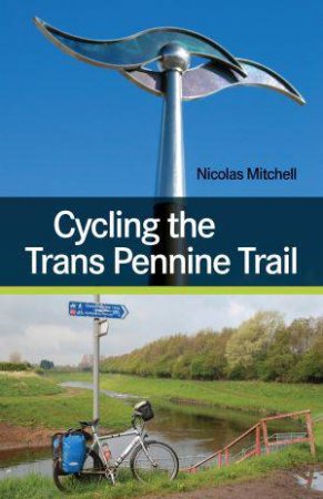 Cycling the Trans Pennine Trail by MITCHELL NICOLAS