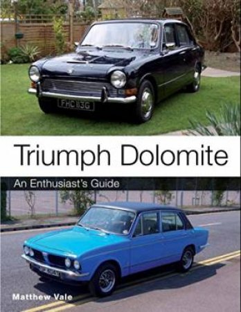 Triumph Dolomite: An Enthusiast's Guide by VALE MATTHEW