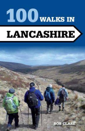 100 Walks in Lancashire by CLARE BOB