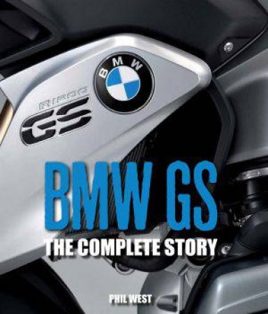 BMW GS: The Complete Story by WEST PHIL