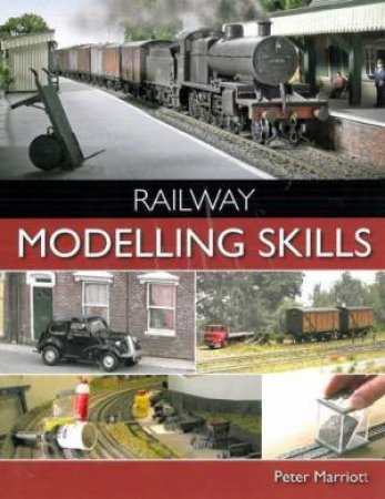 Railway Modelling Skills by PETER MARRIOTT