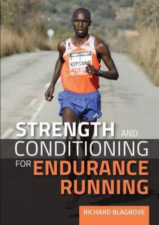 Strength and Conditioning for Endurance Running by BLAGROVE RICHARD