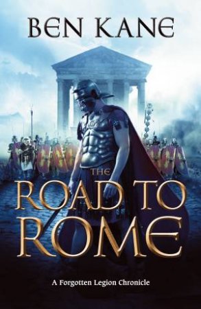 The Road to Rome by Ben Kane