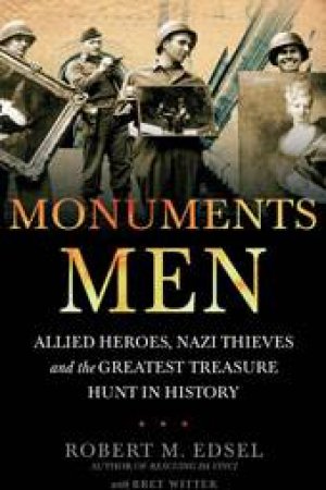 Monuments Men by Robert M Edsel