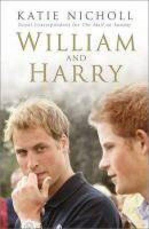 William & Harry by Katie Nicholl