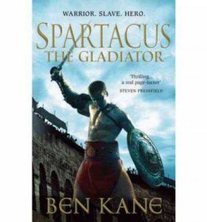 Spartacus: The Gladiator by Ben Kane