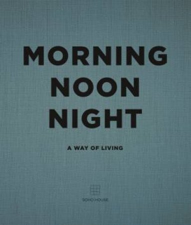 Morning, Noon, Night: A Way Of Living by Various 