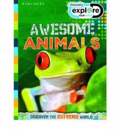 Discover Explore: Awesome Animals by Various