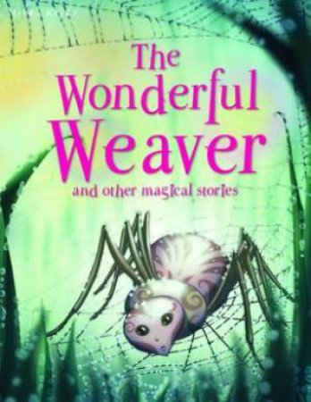 Magical Stories: the Wonderful Weaver by Various 