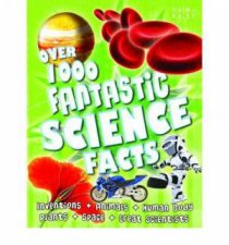 Over 1000 Fantastic Science Facts