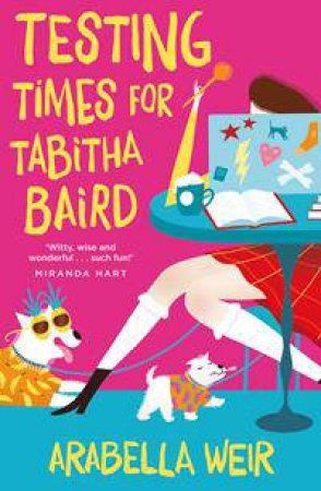 Testing Times For Tabitha Baird by Arabella Weir