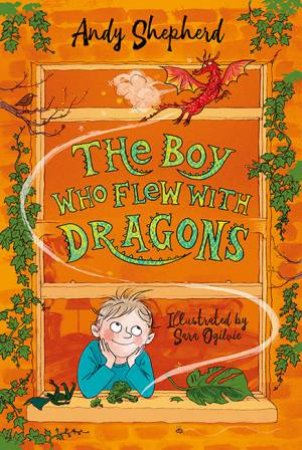 The Boy Who Flew With Dragons by Andy Shepherd & Sara Ogilvie