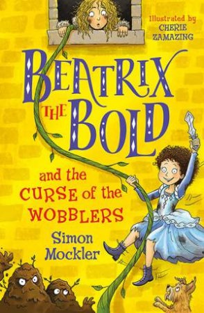 Beatrix The Bold And The Curse Of The Wobblers by Simon Mockler