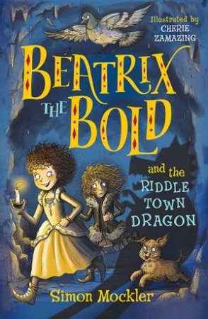 Beatrix The Bold And The Riddletown Dragon by Simon Mockler