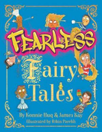 Fearless Fairy Tales by Konnie Huq & James Kay & Rikin Parekh