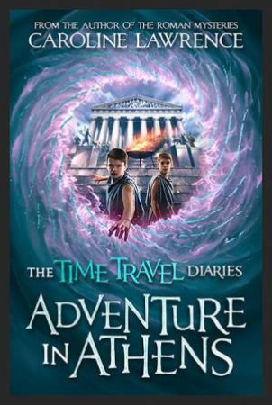 Time Travel Diaries: Adventure In Athens by Caroline Lawrence