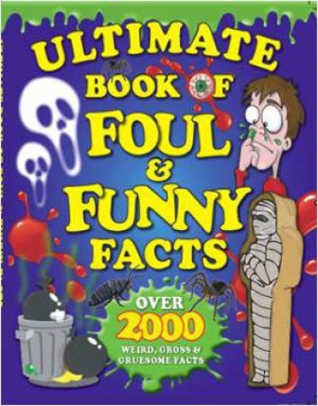 Ultimate Book Of Foul & Funny Facts by Various