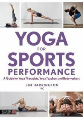 Yoga For Sports Performance by Jim Harrington