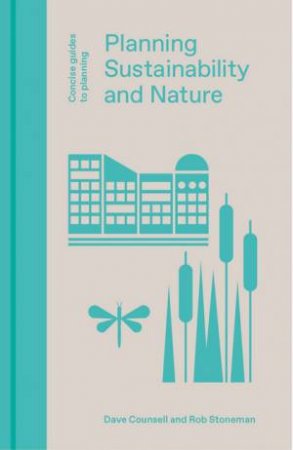 Planning, Sustainability And Nature by Dave and Stoneman, Rob Counsell