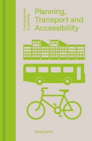 Planning, Transport And Accessibility by Carey Curtis