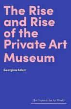 The Rise And Rise Of The Private Art Museum