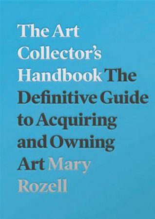 The Art Collector's Handbook by Mary Rozell