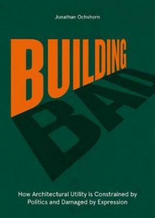 Building Bad by Jonathan Ochshorn