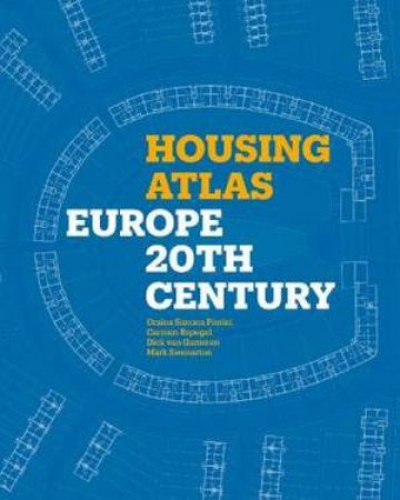 Housing Atlas by Orsina Simona Pierini & Carmen Espegel & Dick van Gameren & Mark Swenarton